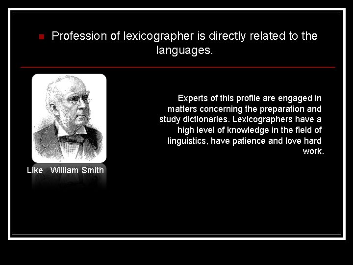 n Profession of lexicographer is directly related to the languages. Experts of this profile