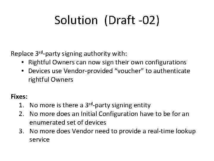 Solution (Draft -02) Replace 3 rd-party signing authority with: • Rightful Owners can now