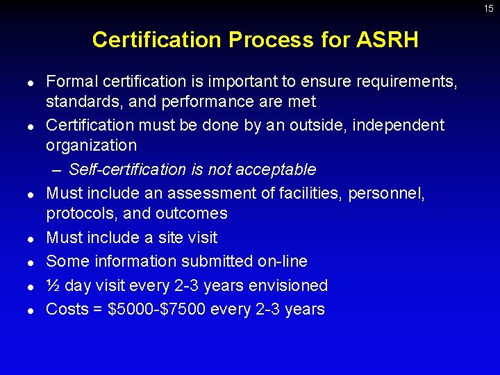 15 Certification Process for ASRH l l l l Formal certification is important to