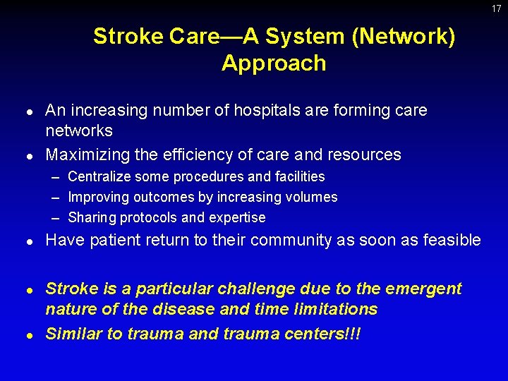 17 Stroke Care—A System (Network) Approach l l An increasing number of hospitals are