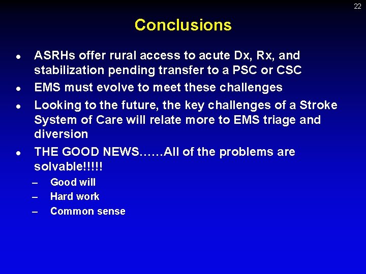 22 Conclusions l l ASRHs offer rural access to acute Dx, Rx, and stabilization