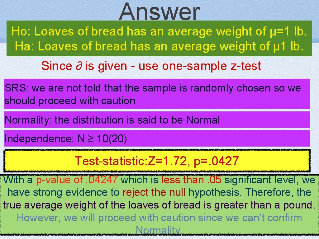 Answer Ho: Loaves of bread has an average weight of µ=1 lb. Ha: Loaves