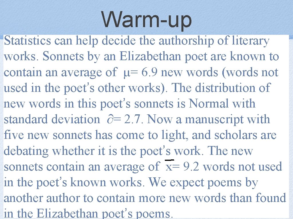 Warm-up Statistics can help decide the authorship of literary works. Sonnets by an Elizabethan