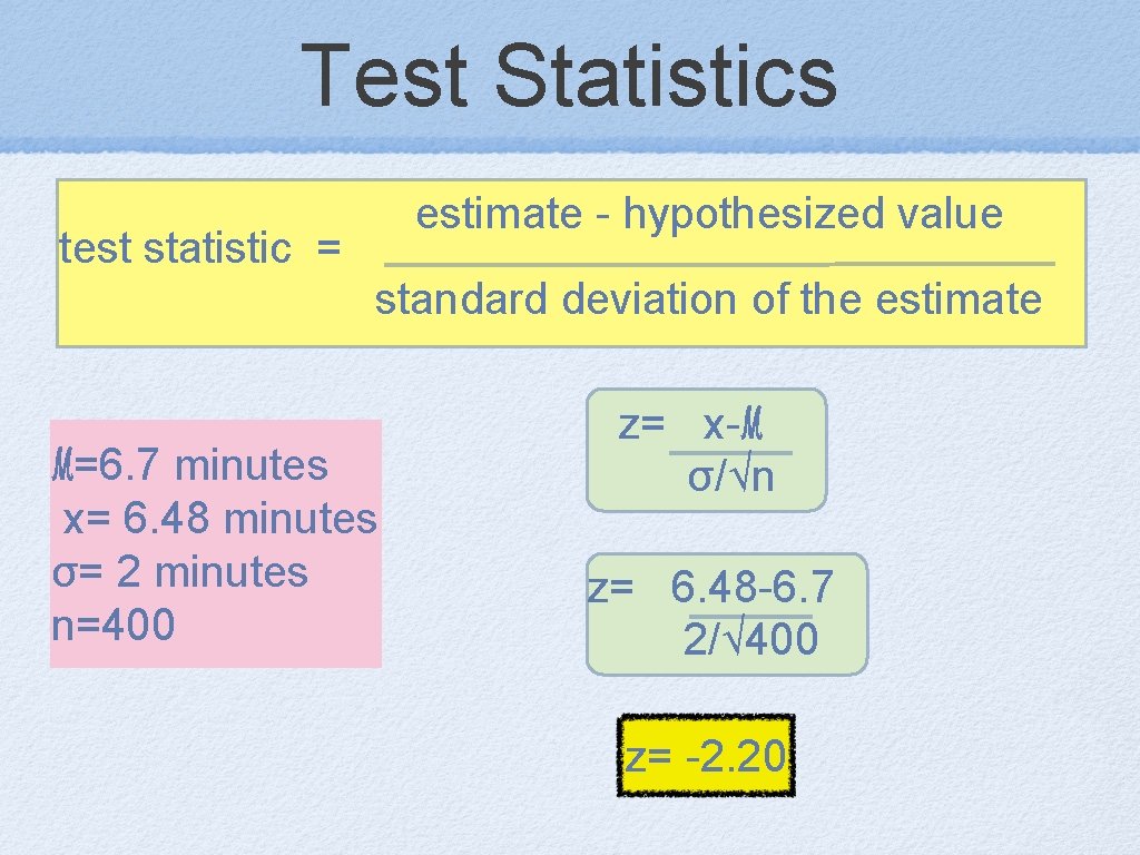Test Statistics estimate - hypothesized value test statistic = standard deviation of the estimate