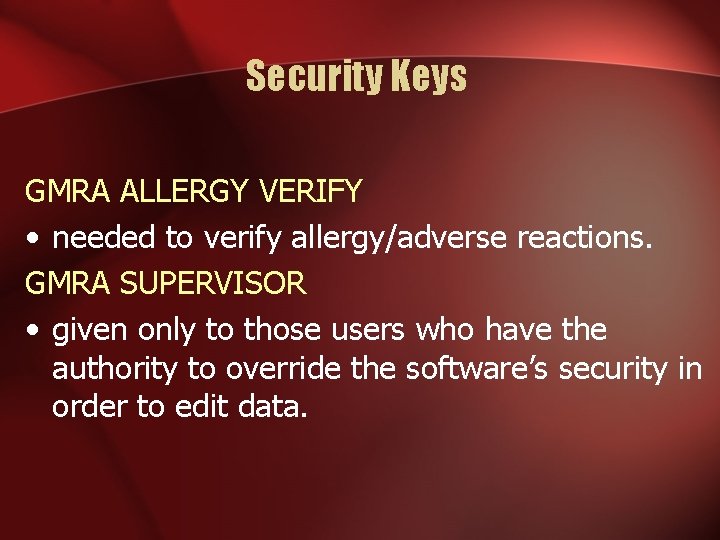 Security Keys GMRA ALLERGY VERIFY • needed to verify allergy/adverse reactions. GMRA SUPERVISOR •