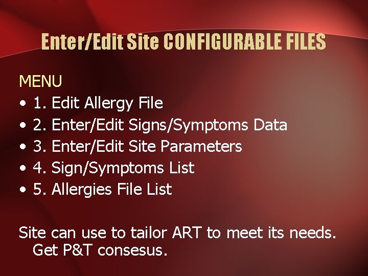 Enter/Edit Site CONFIGURABLE FILES MENU • 1. Edit Allergy File • 2. Enter/Edit Signs/Symptoms