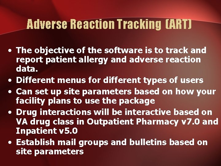 Adverse Reaction Tracking (ART) • The objective of the software is to track and