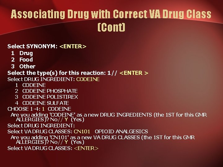 Associating Drug with Correct VA Drug Class (Cont) Select SYNONYM: <ENTER> 1 Drug 2