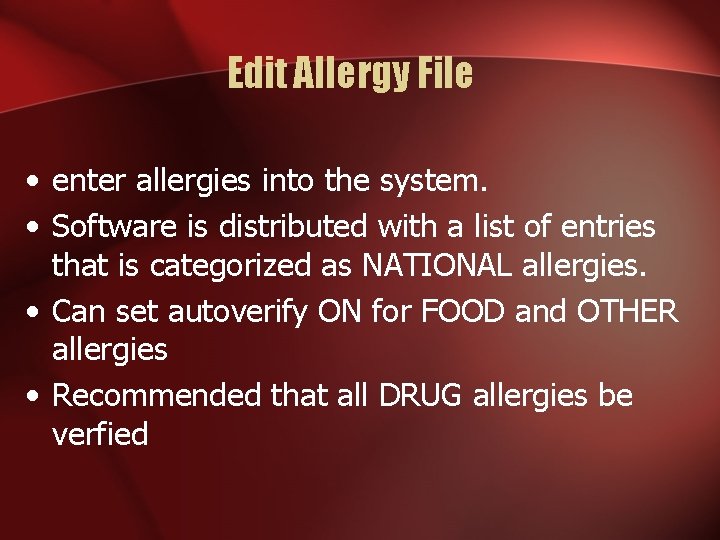 Edit Allergy File • enter allergies into the system. • Software is distributed with