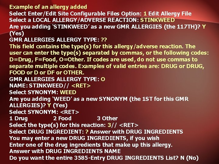 Example of an allergy added Select Enter/Edit Site Configurable Files Option: 1 Edit Allergy