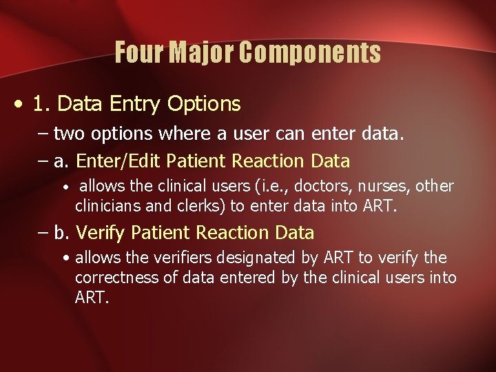 Four Major Components • 1. Data Entry Options – two options where a user