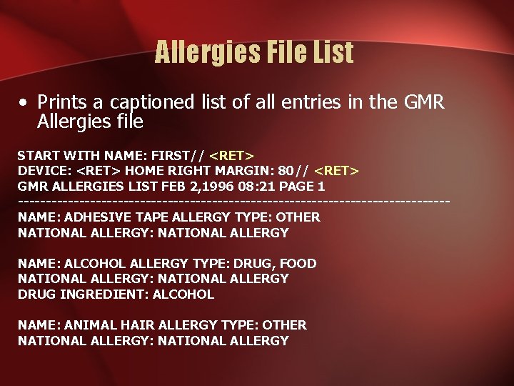 Allergies File List • Prints a captioned list of all entries in the GMR