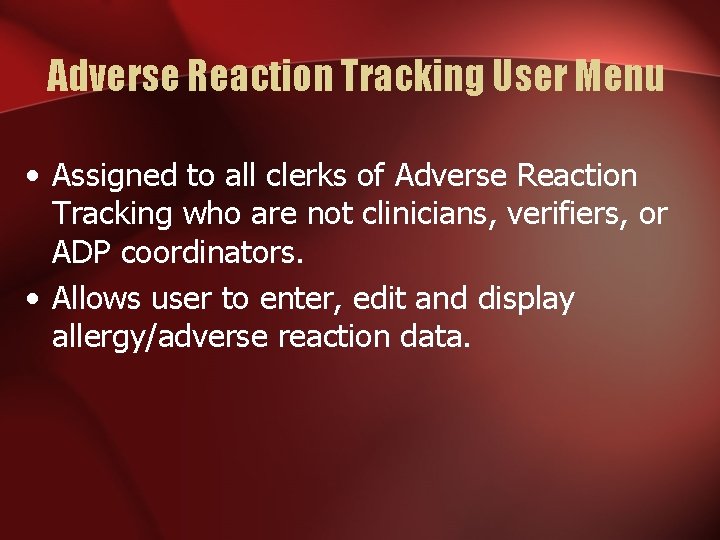 Adverse Reaction Tracking User Menu • Assigned to all clerks of Adverse Reaction Tracking