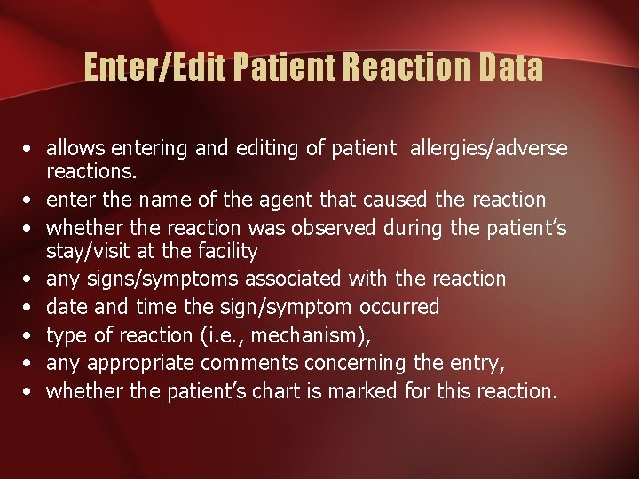 Enter/Edit Patient Reaction Data • allows entering and editing of patient allergies/adverse reactions. •