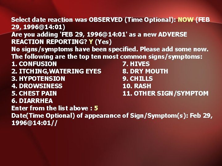 Select date reaction was OBSERVED (Time Optional): NOW (FEB 29, 1996@14: 01) Are you