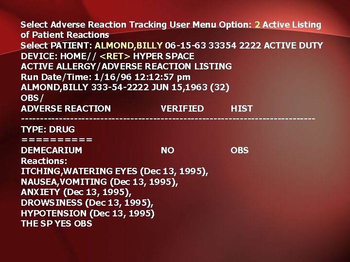 Select Adverse Reaction Tracking User Menu Option: 2 Active Listing of Patient Reactions Select