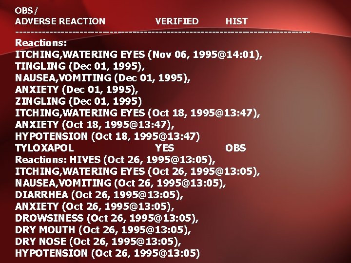 OBS/ ADVERSE REACTION VERIFIED HIST --------------------------------------- Reactions: ITCHING, WATERING EYES (Nov 06, 1995@14: 01),