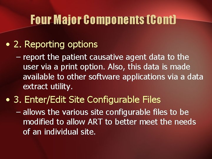 Four Major Components (Cont) • 2. Reporting options – report the patient causative agent