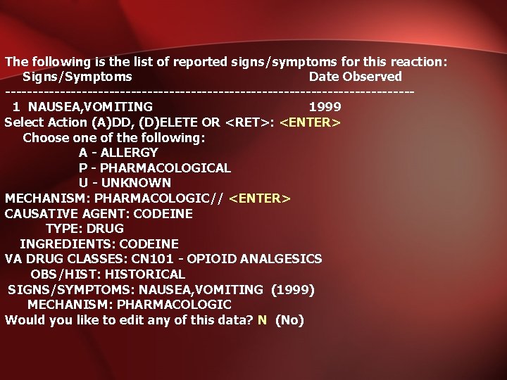 The following is the list of reported signs/symptoms for this reaction: Signs/Symptoms Date Observed