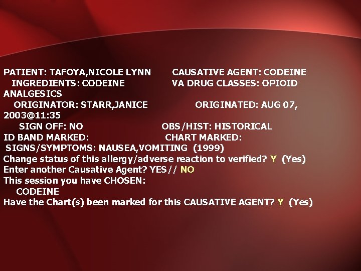 PATIENT: TAFOYA, NICOLE LYNN CAUSATIVE AGENT: CODEINE INGREDIENTS: CODEINE VA DRUG CLASSES: OPIOID ANALGESICS