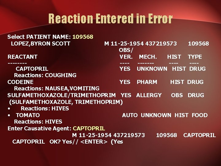 Reaction Entered in Error Select PATIENT NAME: 109568 LOPEZ, BYRON SCOTT M 11 -25