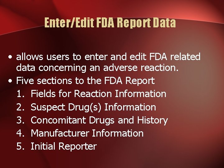Enter/Edit FDA Report Data • allows users to enter and edit FDA related data