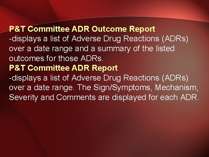 P&T Committee ADR Outcome Report -displays a list of Adverse Drug Reactions (ADRs) over