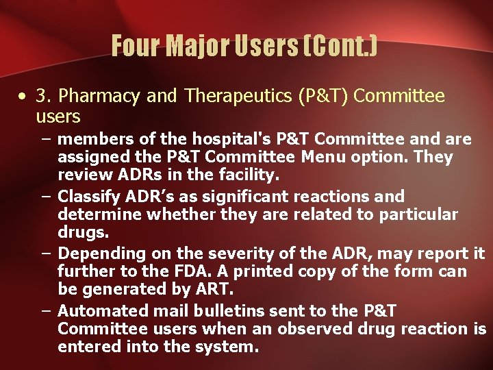 Four Major Users (Cont. ) • 3. Pharmacy and Therapeutics (P&T) Committee users –