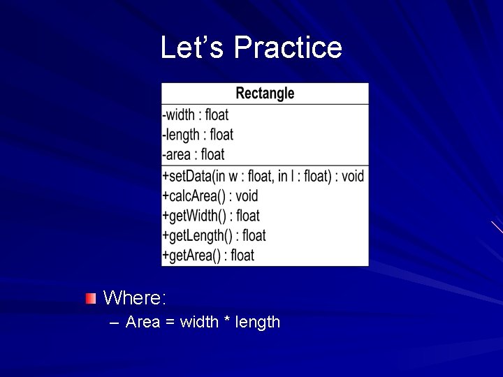 Let’s Practice Where: – Area = width * length 