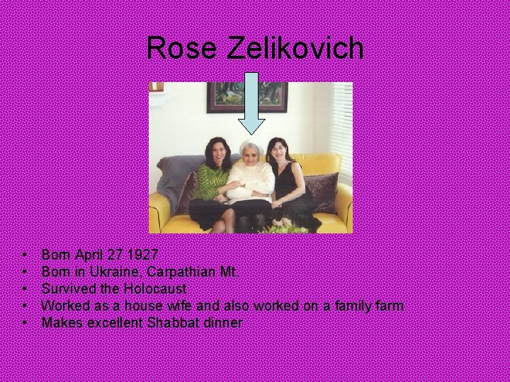 Rose Zelikovich • • • Born April 27 1927 Born in Ukraine, Carpathian Mt.