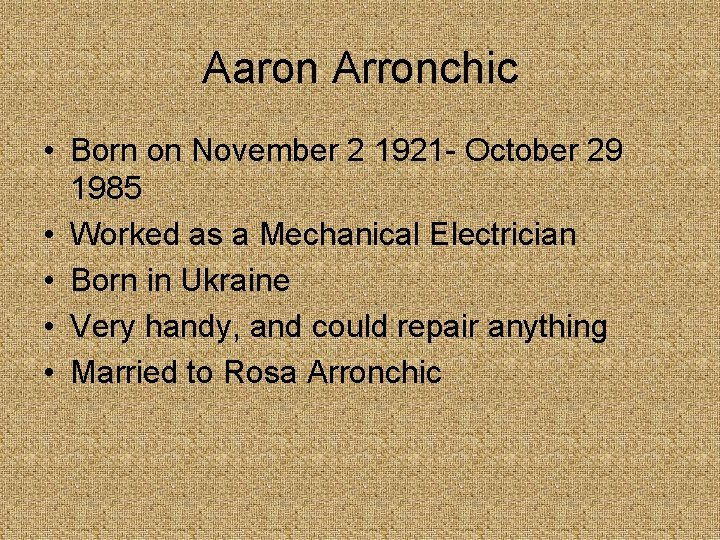 Aaron Arronchic • Born on November 2 1921 - October 29 1985 • Worked Aaron Arronchic • Born on November 2 1921 - October 29 1985 • Worked