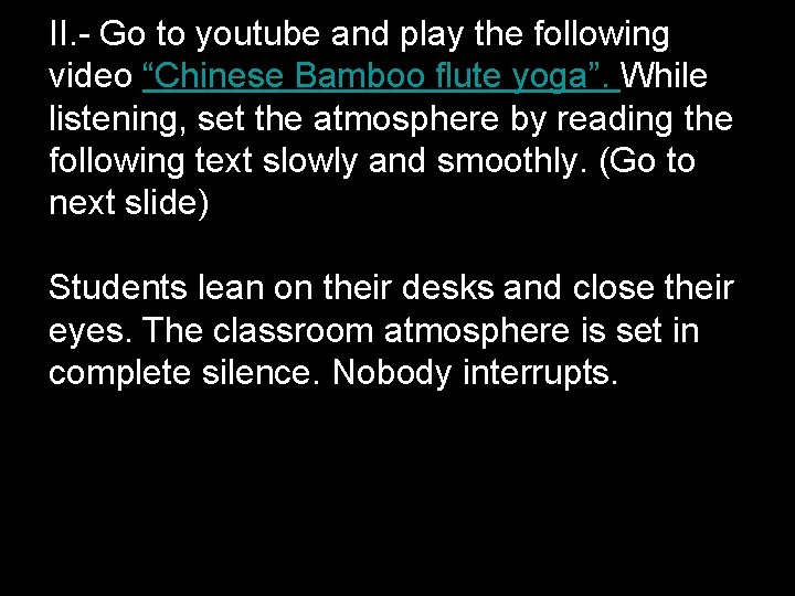 II. - Go to youtube and play the following video “Chinese Bamboo flute yoga”.