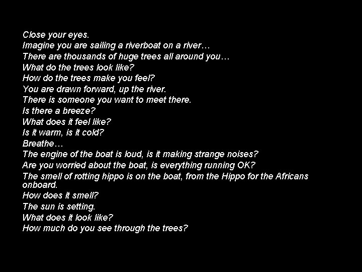 Close your eyes. Imagine you are sailing a riverboat on a river… There are