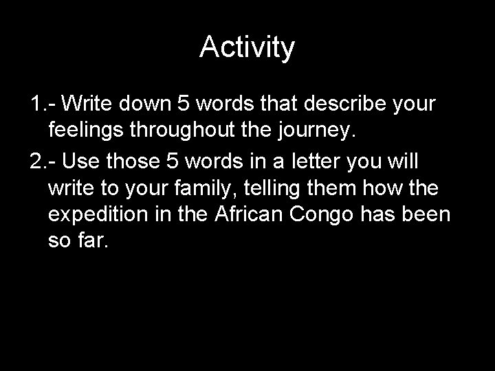 Activity 1. - Write down 5 words that describe your feelings throughout the journey.