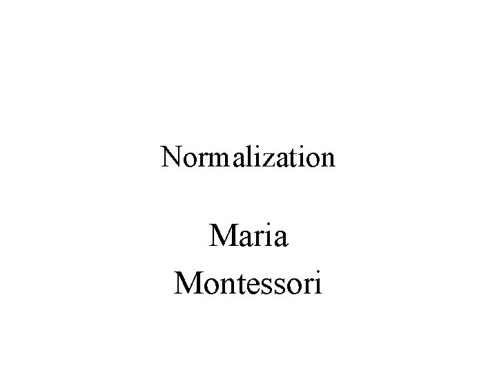 Normalization Maria Montessori 