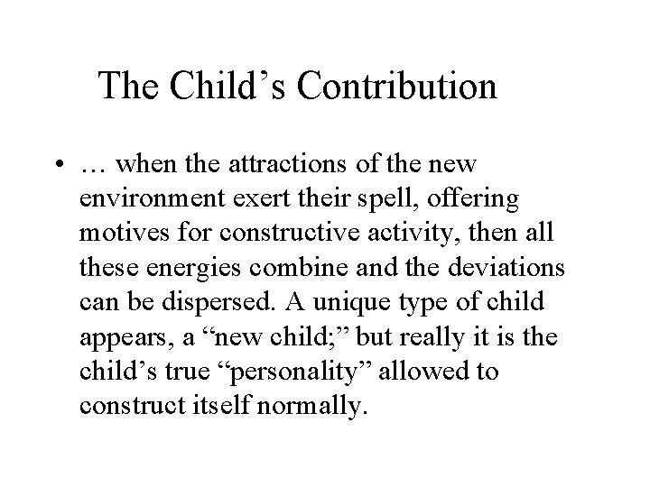 The Child’s Contribution • … when the attractions of the new environment exert their