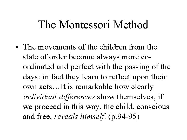 The Montessori Method • The movements of the children from the state of order