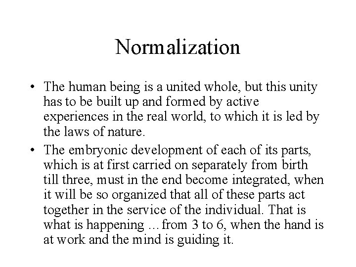 Normalization • The human being is a united whole, but this unity has to