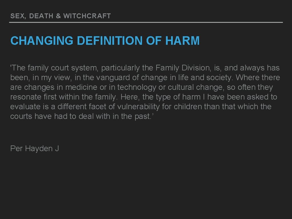 SEX, DEATH & WITCHCRAFT CHANGING DEFINITION OF HARM 'The family court system, particularly the