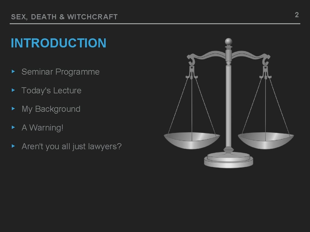 SEX, DEATH & WITCHCRAFT INTRODUCTION ▸ Seminar Programme ▸ Today's Lecture ▸ My Background