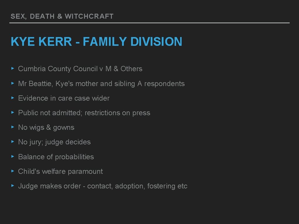 SEX, DEATH & WITCHCRAFT KYE KERR - FAMILY DIVISION ▸ Cumbria County Council v