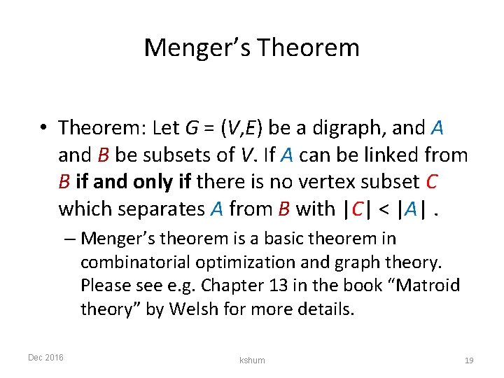 Menger’s Theorem • Theorem: Let G = (V, E) be a digraph, and A