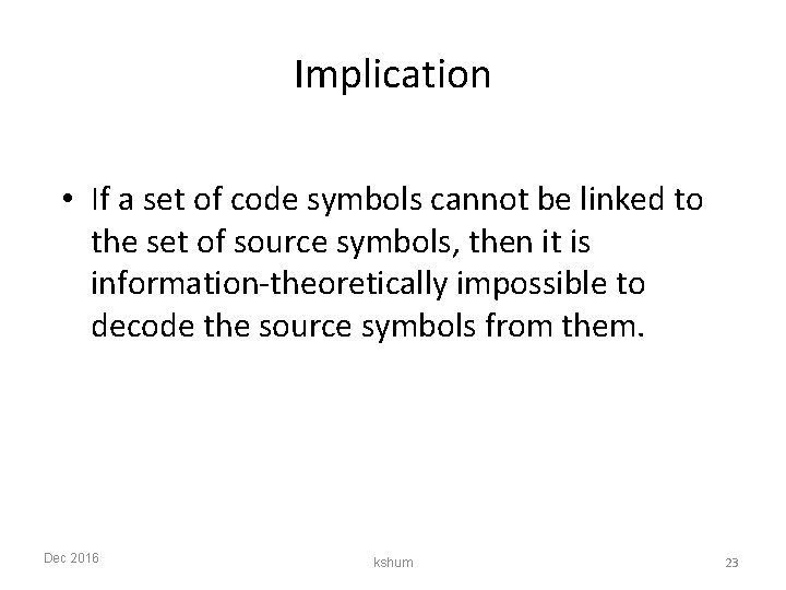 Implication • If a set of code symbols cannot be linked to the set