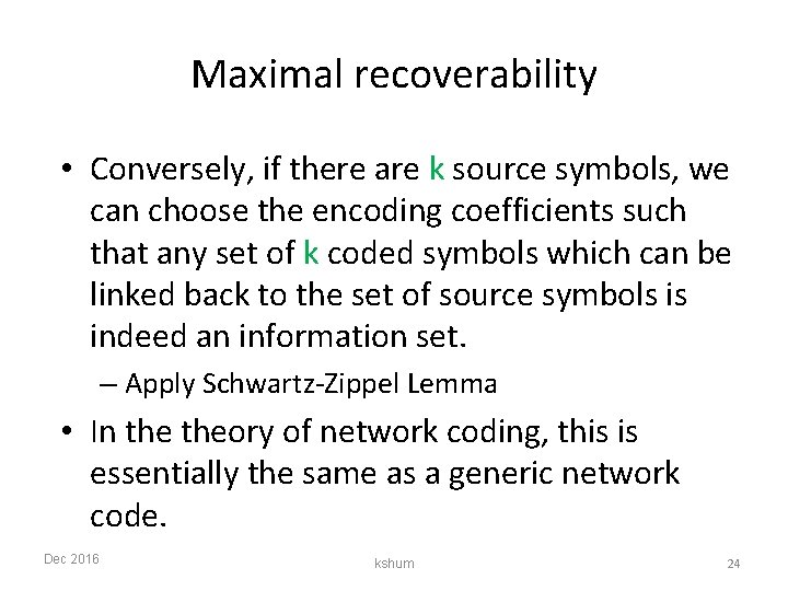 Maximal recoverability • Conversely, if there are k source symbols, we can choose the