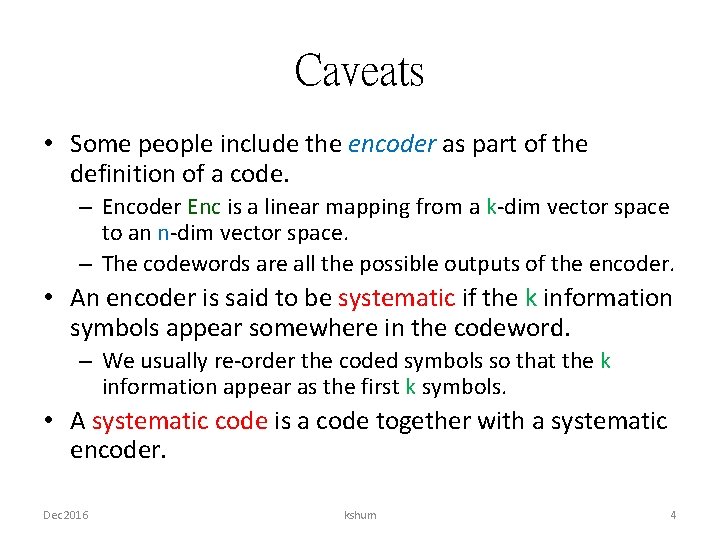 Caveats • Some people include the encoder as part of the definition of a