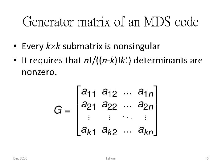 Generator matrix of an MDS code • Every k k submatrix is nonsingular •