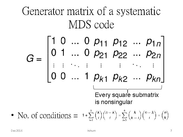 Generator matrix of a systematic MDS code Every square submatrix is nonsingular • No.