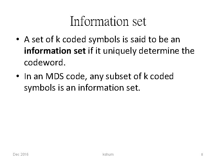 Information set • A set of k coded symbols is said to be an