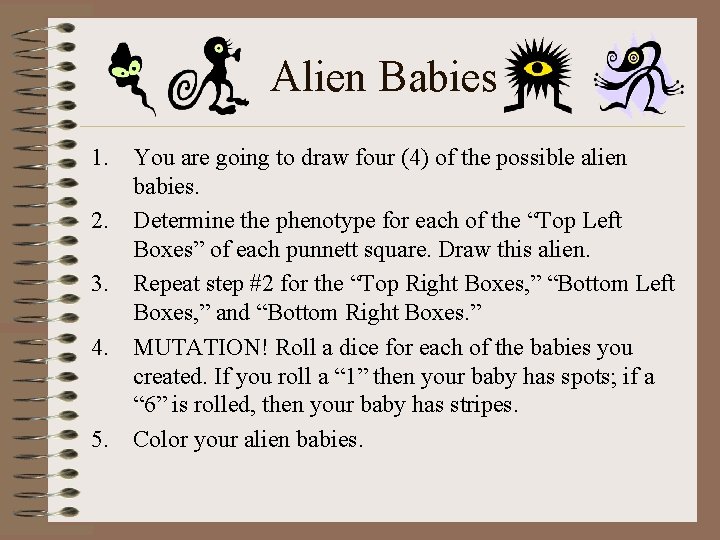 Alien Babies 1. You are going to draw four (4) of the possible alien