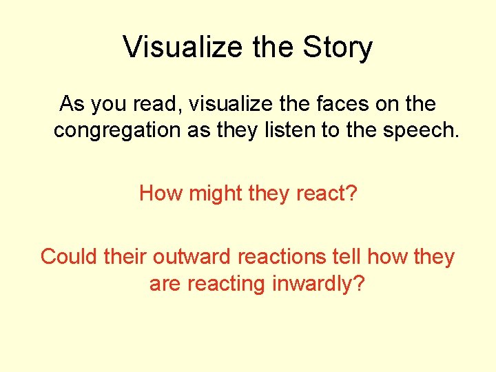 Visualize the Story As you read, visualize the faces on the congregation as they